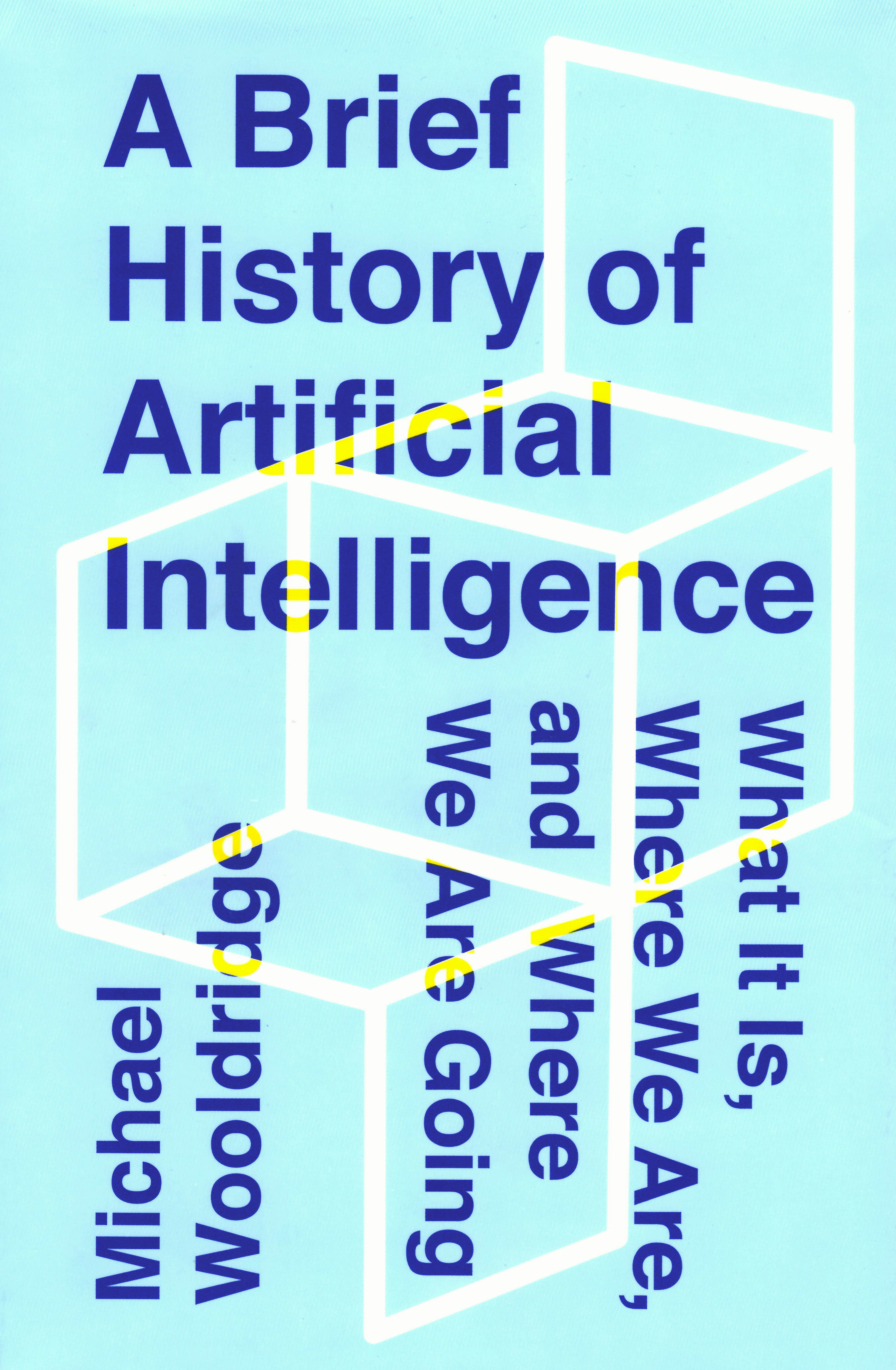 'A Brief History of Artificial Intelligence' by Michael Wooldridge